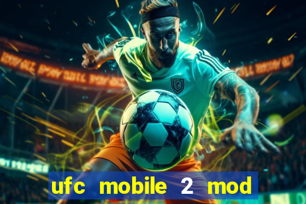 ufc mobile 2 mod apk unlimited money and gems